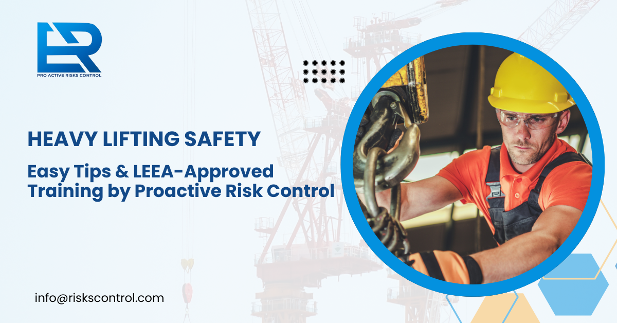 Heavy Lifting Safety: Easy Tips & LEEA-Approved Training by Proactive Risk Control