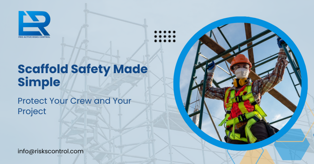 Scaffold Safety Made Simple” showing a construction worker in safety gear on scaffolding, promoting Proactive Risk Control training.