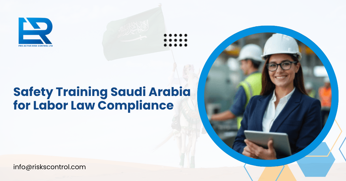 How Safety Training Saudi Arabia Helps Businesses Meet Saudi Labor Law Compliance