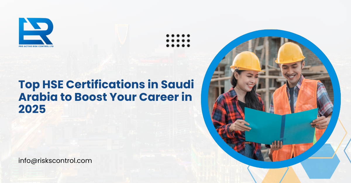 Top HSE Certifications in Saudi Arabia to Boost Your Career in 2025