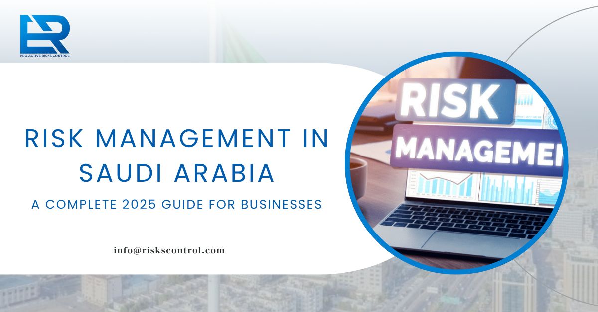 Risk Management in Saudi Arabia: A Complete 2025 Guide for Businesses