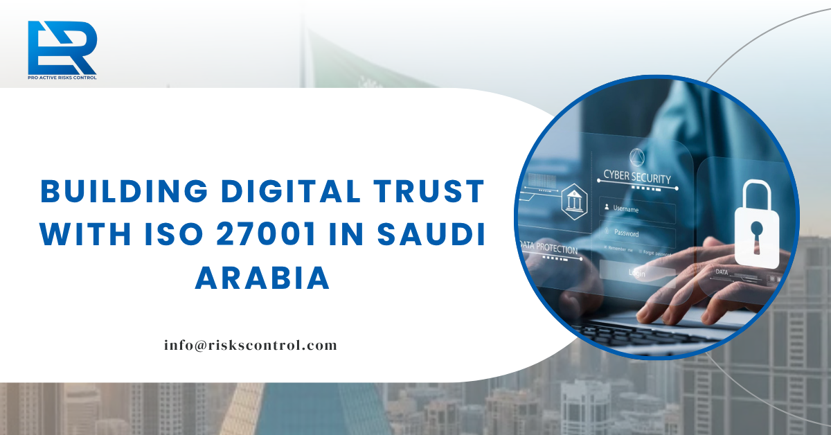 Why ISO 27001 Certification Is the Key to Building Trust in Saudi Arabia’s Digital Economy
