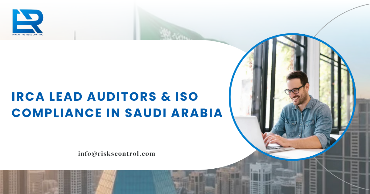 ISO Compliance Saudi Arabia: How IRCA Lead Auditors Help Businesses