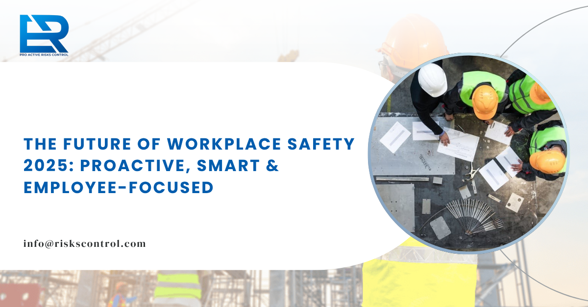 The Future of Workplace Safety: How Risk Management Shapes 2025 and Beyond