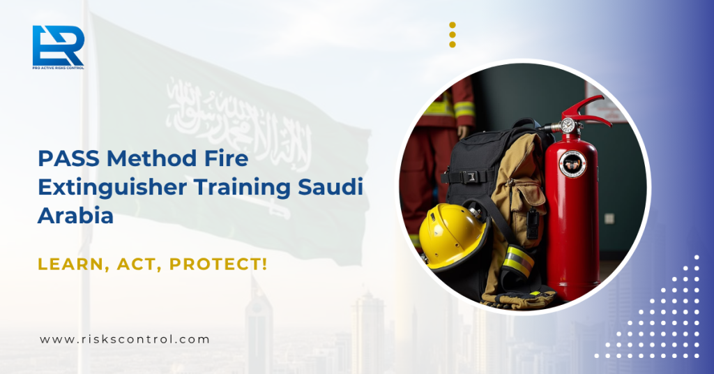 PASS method fire extinguisher training Saudi Arabia with PRC Proactive Risk Control for workplace fire safety