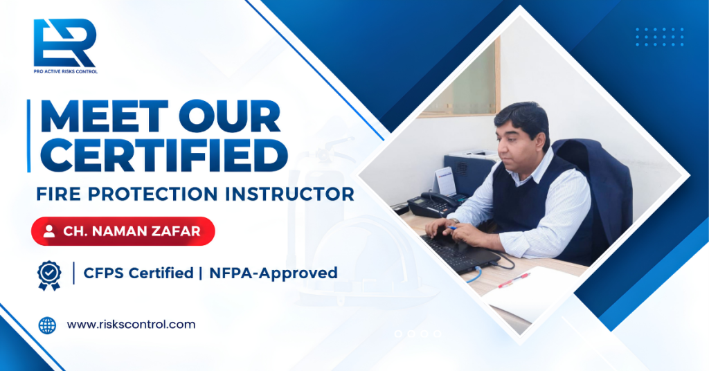 Meet Ch. Naman Zafar, CFPS Certified Fire Protection Specialist and NFPA-Approved Fire Training Instructor at Proactive Risk Control Ltd., specializing in workplace fire safety and fire protection training.